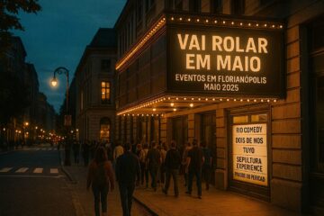 Confira os principais eventos que ainda vão rolar em Florianópolis neste mês de maio de 2025 — shows, teatro e experiências culturais para curtir na ilha e no continente.